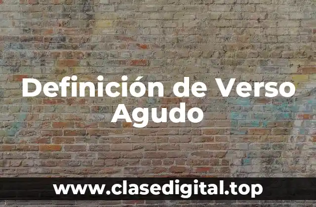 Definición de Verso Agudo