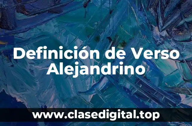 Definición de Verso Alejandrino