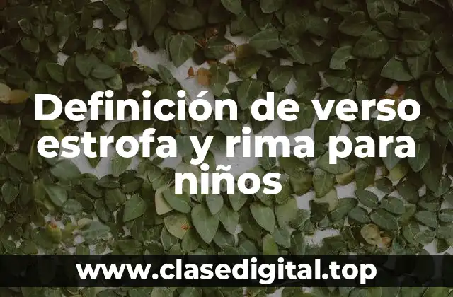 Definición de verso estrofa y rima para niños
