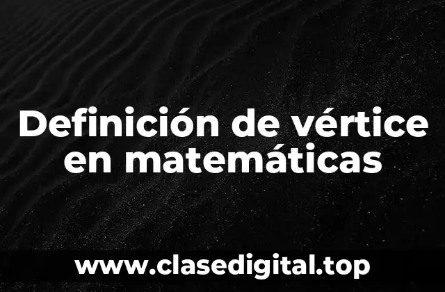 Definición de vértice en matemáticas