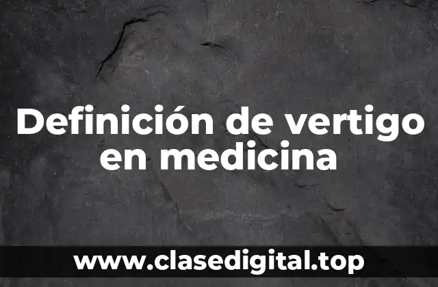 Definición técnica de vertigo en medicina