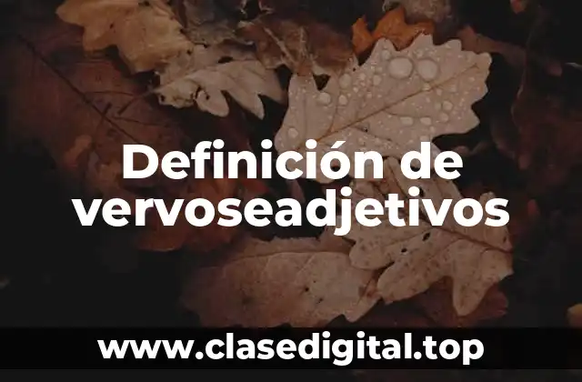 Definición de vervoseadjetivos