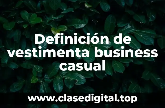 Definición de vestimenta business casual