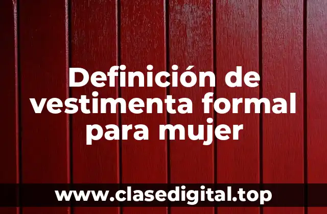 Definición de vestimenta formal para mujer