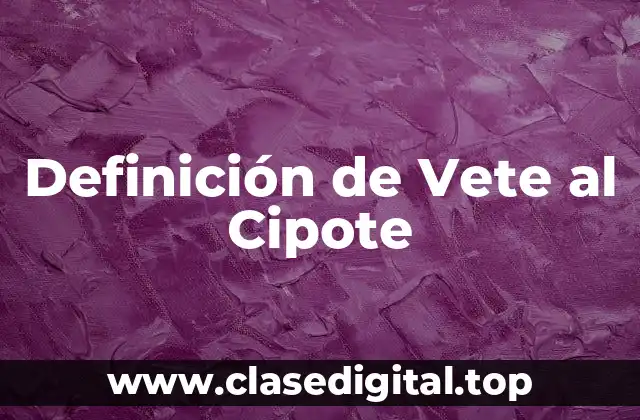 Definición de Vete al Cipote