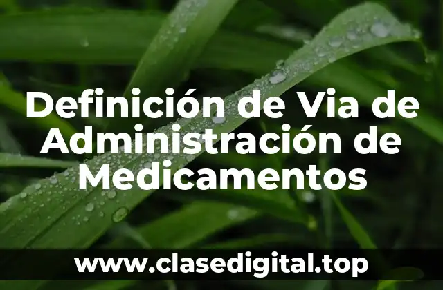 Definición de Via de Administración de Medicamentos