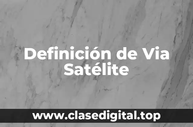 Definición de Via Satélite