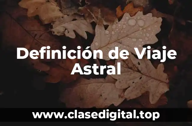 Definición de Viaje Astral