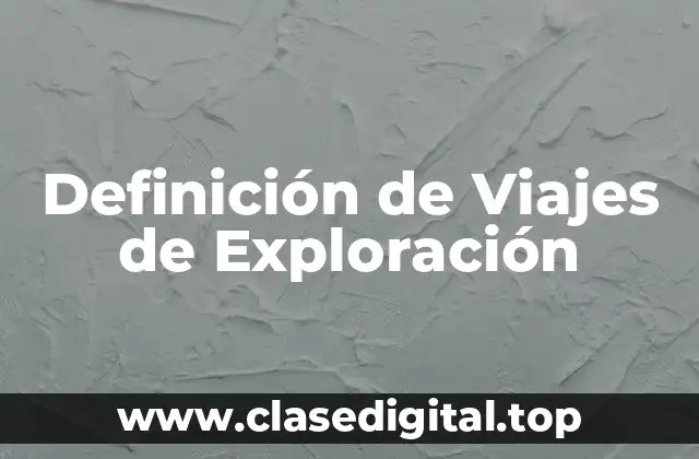 Definición de Viajes de Exploración