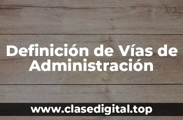 Definición Técnica de Vías de Administración
