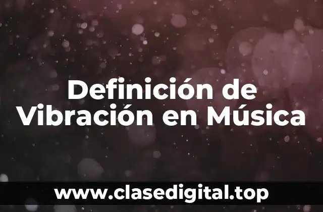 Definición de Vibración en Música