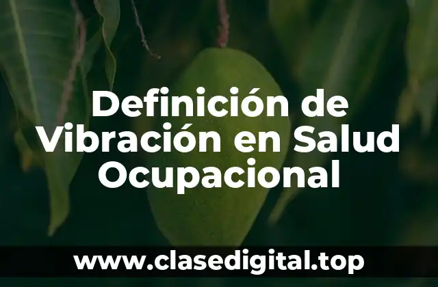Definición de Vibración en Salud Ocupacional