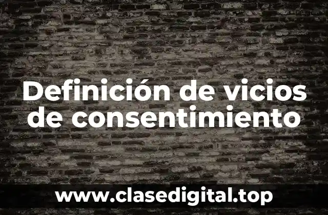 Definición de vicios de consentimiento
