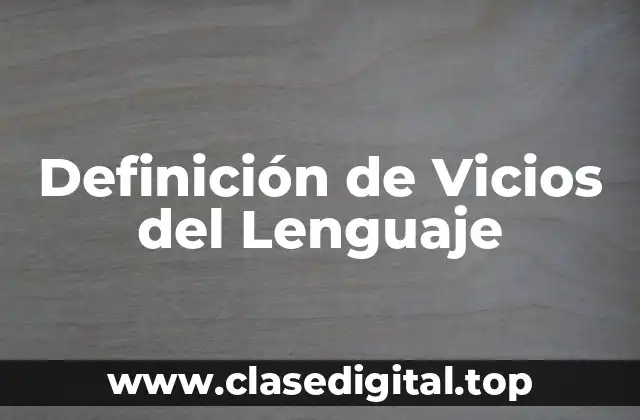 Definición de Vicios del Lenguaje