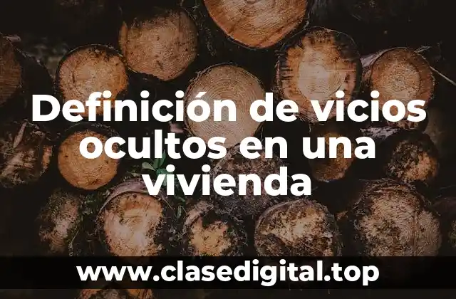 Definición de vicios ocultos en una vivienda