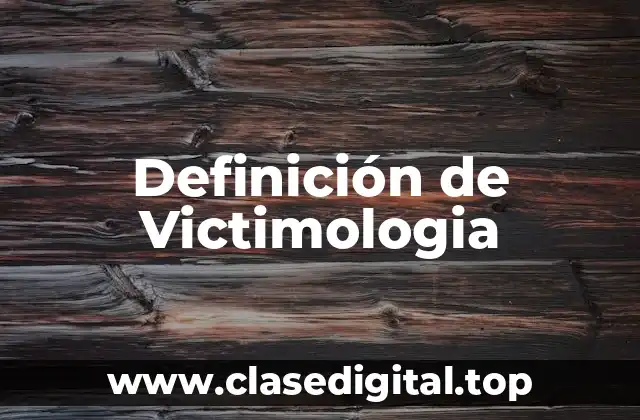 Ejemplos de Victimologia
