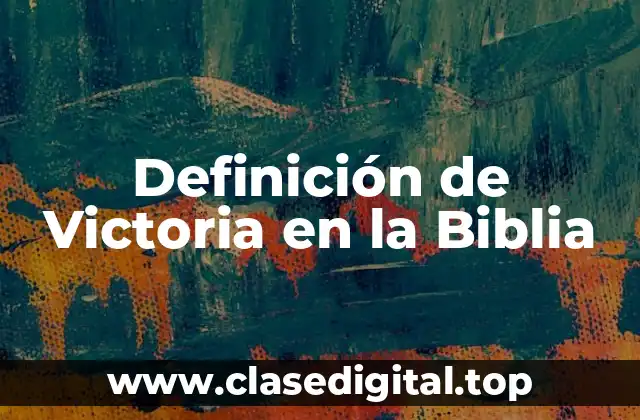 Definición de Victoria en la Biblia