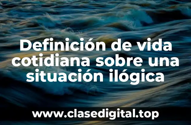Ejemplos de situaciones ilógicas en la vida cotidiana