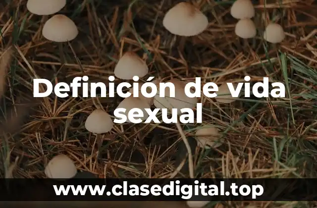 Definición técnica de vida sexual