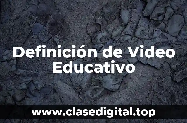 Definición técnica de Video Educativo