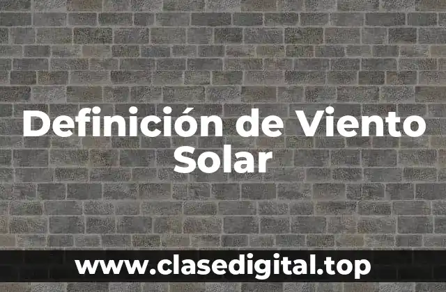 Definición de Viento Solar