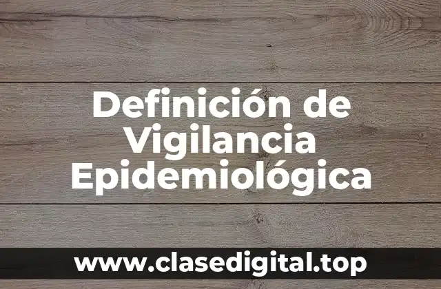 Definición de Vigilancia Epidemiológica