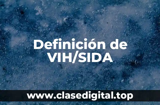 Definición técnica de VIH/SIDA
