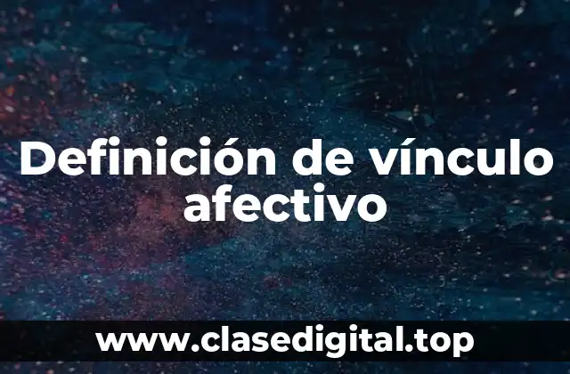 Definición de vínculo afectivo