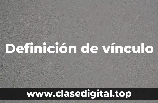 Definición técnica de vínculo