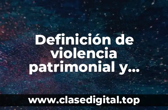 Ejemplos de violencia patrimonial y económica