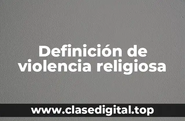 Definición de violencia religiosa