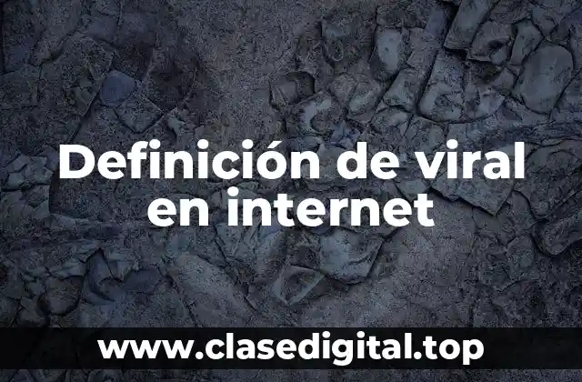 Definición de viral en internet