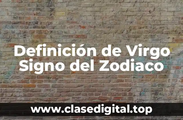 Definición de Virgo Signo del Zodiaco