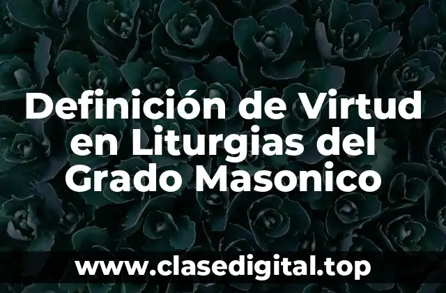 Definición de Virtud en Liturgias del Grado Masonico