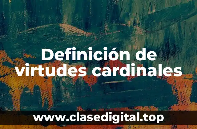Definición de virtudes cardinales