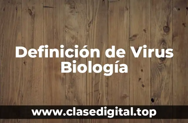 Definición de Virus Biología