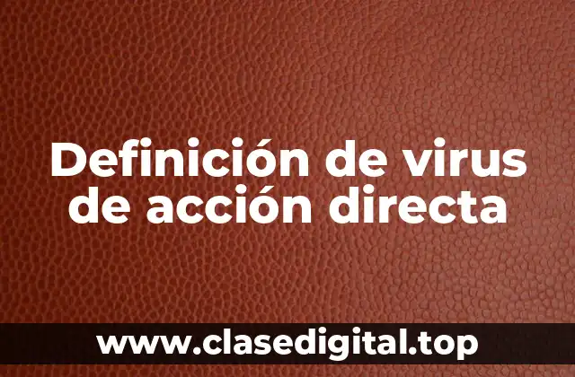Definición de virus de acción directa