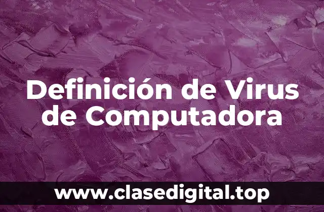 Definición de Virus de Computadora