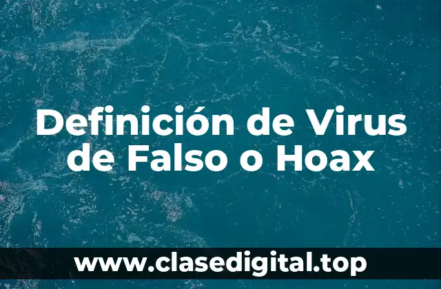 Definición técnica de Virus de Falso o Hoax