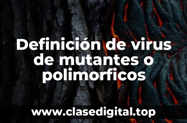 Definición de virus de mutantes o polimorficos