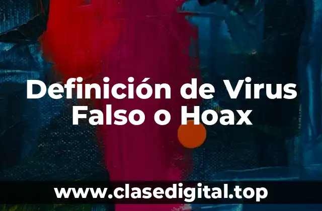Definición de Virus Falso o Hoax