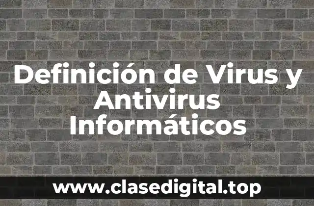 Definición Técnica de Virus Informático