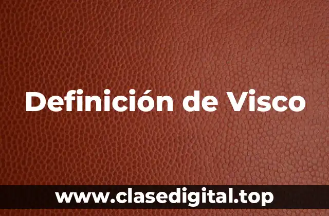 Definición técnica de visco