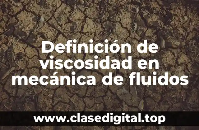Definición de viscosidad en mecánica de fluidos