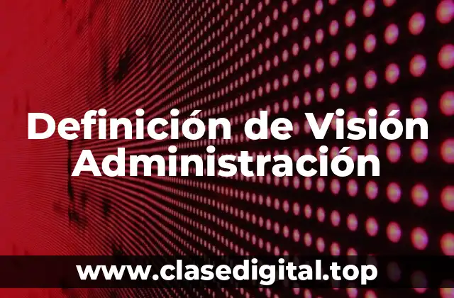 Definición de Visión Administración