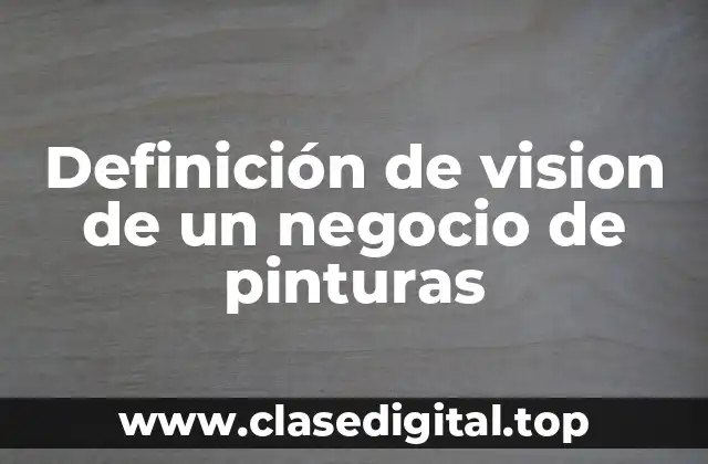 Definición de vision de un negocio de pinturas