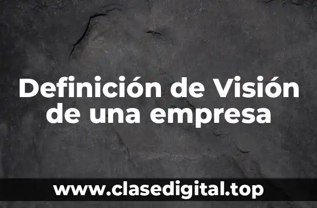 Definición de Visión de una empresa