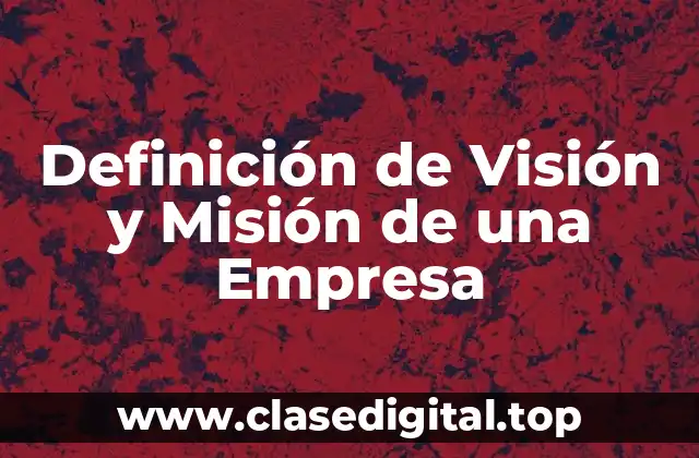 Definición de Visión y Misión de una Empresa
