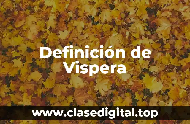Definición de Vispera