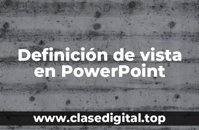 Definición de vista en PowerPoint